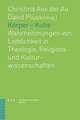 Korper - Kulte: Wahrnehmungen Von Leiblichkeit in Theologie, Religions- Und Kulturwissenschaften