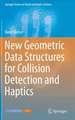 New Geometric Data Structures for Collision Detection and Haptics