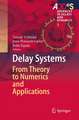 Delay Systems: From Theory to Numerics and Applications