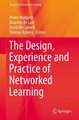 The Design, Experience and Practice of Networked Learning