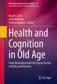 Health and Cognition in Old Age: From Biomedical and Life Course Factors to Policy and Practice