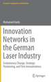 Innovation Networks in the German Laser Industry: Evolutionary Change, Strategic Positioning, and Firm Innovativeness