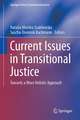 Current Issues in Transitional Justice: Towards a More Holistic Approach