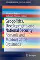 Geopolitics, Development, and National Security: Romania and Moldova at the Crossroads