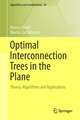 Optimal Interconnection Trees in the Plane: Theory, Algorithms and Applications