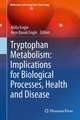 Tryptophan Metabolism: Implications for Biological Processes, Health and Disease