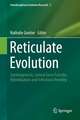 Reticulate Evolution: Symbiogenesis, Lateral Gene Transfer, Hybridization and Infectious Heredity