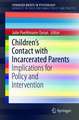 Children’s Contact with Incarcerated Parents: Implications for Policy and Intervention