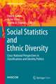 Social Statistics and Ethnic Diversity: Cross-National Perspectives in Classifications and Identity Politics