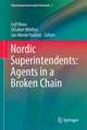 Nordic Superintendents: Agents in a Broken Chain