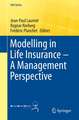 Modelling in Life Insurance – A Management Perspective