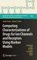 Computing Characterizations of Drugs for Ion Channels and Receptors Using Markov Models