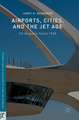 Airports, Cities, and the Jet Age: US Airports Since 1945