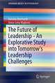 The Future of Leadership - An Explorative Study into Tomorrow's Leadership Challenges