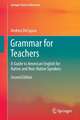 Grammar for Teachers: A Guide to American English for Native and Non-Native Speakers