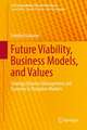 Future Viability, Business Models, and Values: Strategy, Business Management and Economy in Disruptive Markets