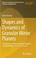 Shapes and Dynamics of Granular Minor Planets: The Dynamics of Deformable Bodies Applied to Granular Objects in the Solar System