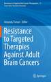 Resistance to Targeted Therapies Against Adult Brain Cancers