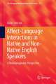 Affect-Language Interactions in Native and Non-Native English Speakers: A Neuropragmatic Perspective