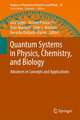 Quantum Systems in Physics, Chemistry, and Biology: Advances in Concepts and Applications