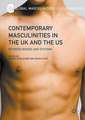 Contemporary Masculinities in the UK and the US: Between Bodies and Systems