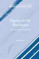 Dignity in the Workplace: New Theoretical Perspectives