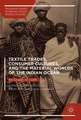 Textile Trades, Consumer Cultures, and the Material Worlds of the Indian Ocean: An Ocean of Cloth