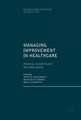 Managing Improvement in Healthcare: Attaining, Sustaining and Spreading Quality