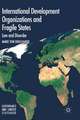 International Development Organizations and Fragile States: Law and Disorder