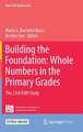 Building the Foundation: Whole Numbers in the Primary Grades: The 23rd ICMI Study