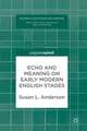 Echo and Meaning on Early Modern English Stages