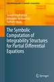 The Symbolic Computation of Integrability Structures for Partial Differential Equations