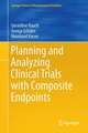 Planning and Analyzing Clinical Trials with Composite Endpoints