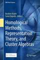 Homological Methods, Representation Theory, and Cluster Algebras