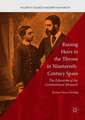 Raising Heirs to the Throne in Nineteenth-Century Spain: The Education of the Constitutional Monarch