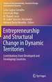 Entrepreneurship and Structural Change in Dynamic Territories: Contributions from Developed and Developing Countries