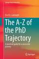 The A-Z of the PhD Trajectory: A Practical Guide for a Successful Journey