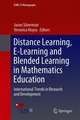 Distance Learning, E-Learning and Blended Learning in Mathematics Education: International Trends in Research and Development