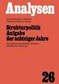 Strukturpolitik Aufgabe der achtziger Jahre: Fachwissenschaftliche Analyse Didaktische Planung