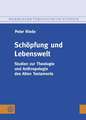 Schopfung Und Lebenswelt: Studien Zur Theologie Und Anthropologie Des Alten Testaments