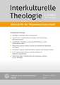 Interkulturelle Theologie 3/2013. 39. Jahrgang: Zeitschrift Fur Missionswissenschaft