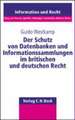 Der Schutz von Datenbanken und Informationssammlungen im britischen und deutschen Recht