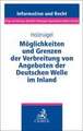 Möglichkeiten und Grenzen der Verbreitung von Angeboten der Deutschen Welle im Inland