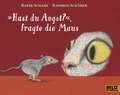 »Hast du Angst?«, fragte die Maus