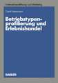 Betriebstypenprofilierung und Erlebnishandel: Eine empirische Analyse am Beispiel des textilen Facheinzelhandels