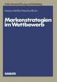 Markenstrategien im Wettbewerb: Empirische Untersuchungen zur Akzeptanz von Hersteller-, Handels- und Gattungsmarken