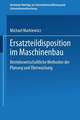 Ersatzteildisposition im Maschinenbau: Betriebswirtschaftliche Methoden der Planung und Überwachung