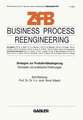 Business Process Reengineering: Strategien zur Produktivitätssteigerung. Konzepte und praktische Erfahrungen