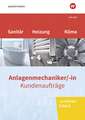 Anlagenmechaniker/-in Sanitär-, Heizungs- und Klimatechnik. Kundenaufträge Lernfelder 5-8: Arbeitsheft