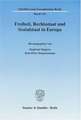 Freiheit, Rechtsstaat und Sozialstaat in Europa